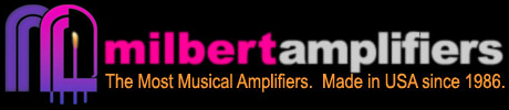 Milbert Amplifiers, The Most Musical Amplifiers. Made in USA since 1986.